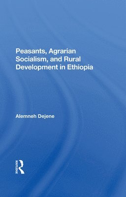 Peasants, Agrarian Socialism, And Rural Development In Ethiopia 1