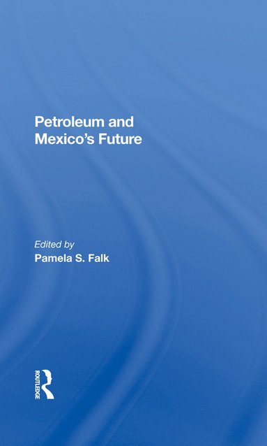 bokomslag Petroleum And Mexico's Future