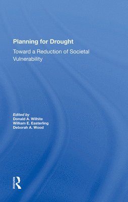 Donald Wilhite, William Easterling, Deborah A. Wood, Eugene Rasmusson - Planning For Drought, Inbunden