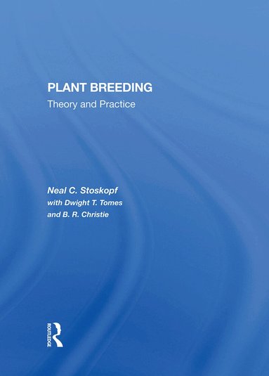 Neal C Stoskopf, Dwight T Tomes, B. R. Christie, Bertram R Christie - Plant Breeding, Inbunden