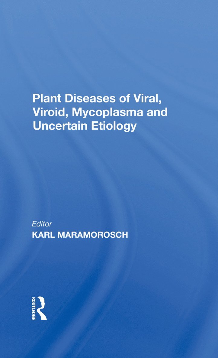 Karl Maramorosch - Plant Diseases Of Viral, Viroid, Mycoplasma And Uncertain Etiology, Inbunden