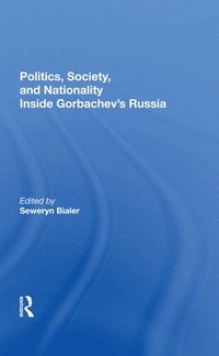 bokomslag Politics, Society, And Nationality Inside Gorbachev's Russia