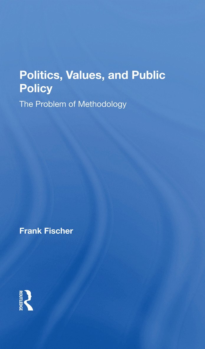 Frank Fischer - Politics, Values, And Public Policy, Inbunden