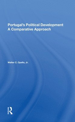 Walter C Opello Jr, Jr. Opello, Walter C. - Portugal's Political Development, Inbunden