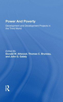 Donald W. Attwood, Thomas C Bruneau, John G Galaty, D W Attwood, Thomas C. Bruneau - Power And Poverty, Inbunden