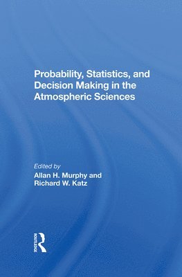 bokomslag Probability, Statistics, And Decision Making In The Atmospheric Sciences