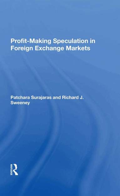 Patchara Surajaras, Richard J Sweeney - Profitmaking Speculation In Foreign Exchange Markets, Inbunden