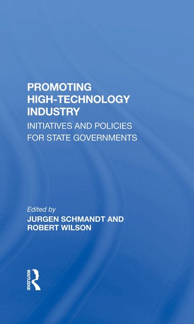 Jurgen Schmandt, Robert Wilson, Suzanne E Smith, Brian H Muller - Promoting High Technology Industry, Inbunden