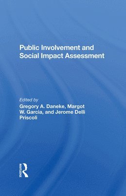 Gregory Daneke, Jerome Delli Priscoli, Margot Garcia - Public Involvement And Social Impact Assessment, Inbunden