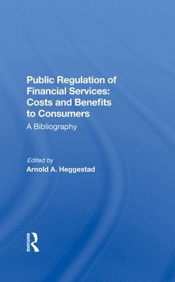 Public Regulation of Financial Services: Costs and Benefits to Consumers 1