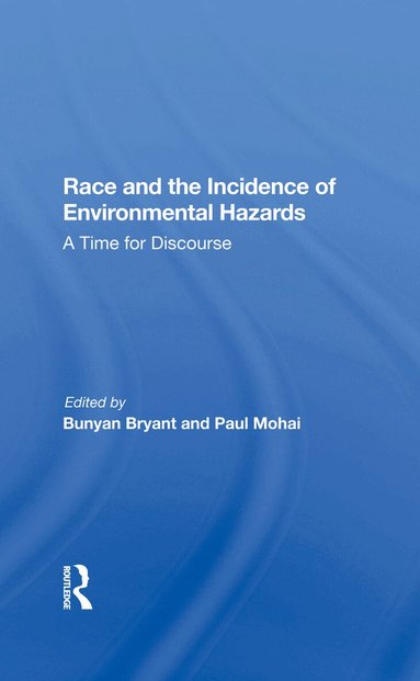 Bunyan Bryant, Paul Mohai - Race And The Incidence Of Environmental Hazards, Inbunden