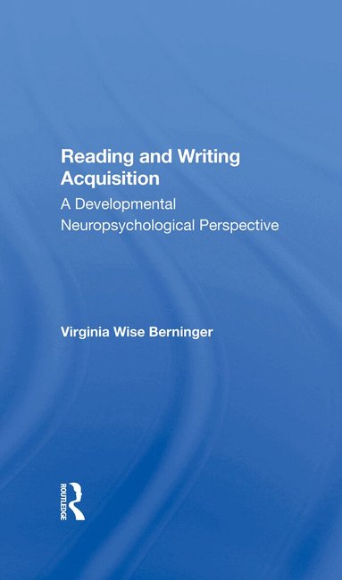 Virginia W Berninger - Reading And Writing Acquisition, Inbunden