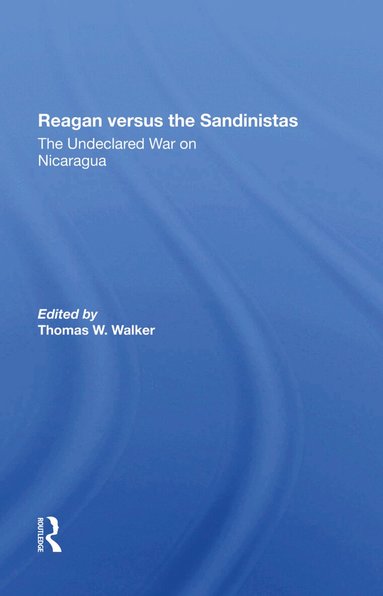 Thomas W Walker, Harvey Williams, Peter Kornbluh, Eva Gold - Reagan Versus The Sandinistas, Inbunden