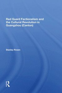 bokomslag Red Guard Factionalism And The Cultural Revolution In Guangzhou (canton)