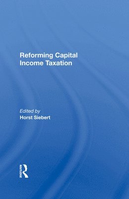 Reforming Capital Income Taxation 1