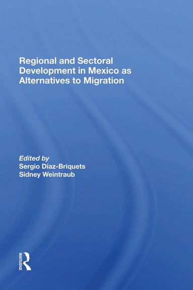 bokomslag Regional And Sectoral Development In Mexico As Alternatives To Migration