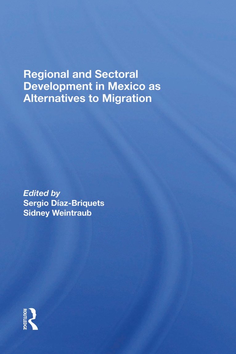 Regional And Sectoral Development In Mexico As Alternatives To Migration 1