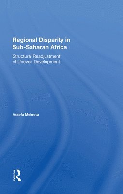 Assefa Mehretu - Regional Disparity In Sub-saharan Africa, Inbunden