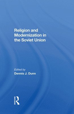 Dennis J Dunn, Dennis J. Dunn - Religion And Modernization In The Soviet Union, Inbunden