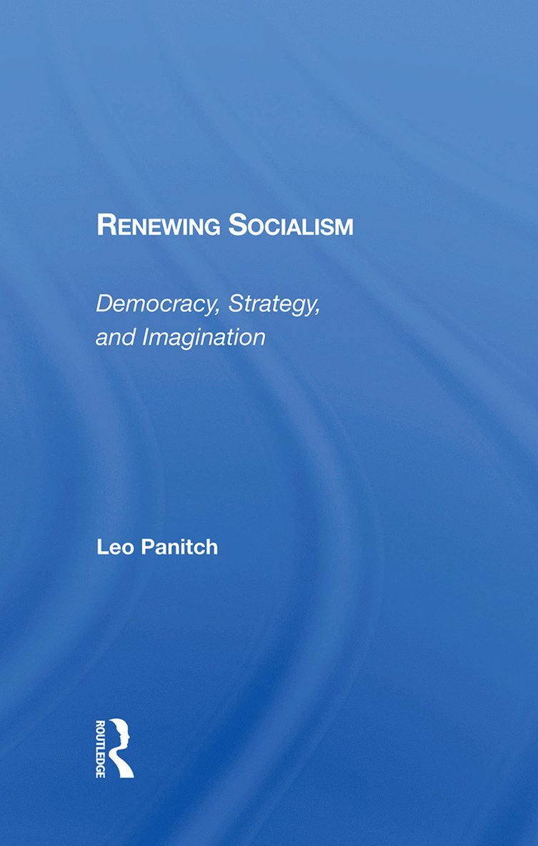 Leo Panitch - Renewing Socialism, Inbunden
