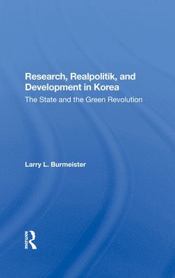 Larry Burmeister - Research, Realpolitik, And Development In Korea, Inbunden