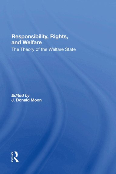 J. Donald Moon, J Donald Moon - Responsibility, Rights, And Welfare, Inbunden