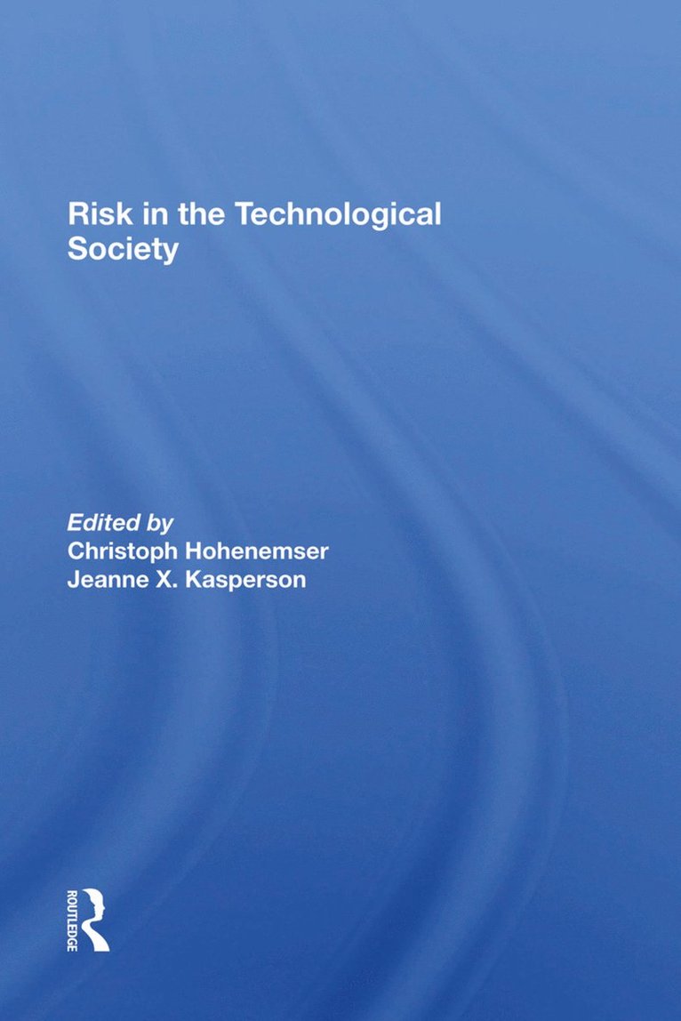 Chris Hohenemser, Jeanne X Kasperson, Jeanne X. Kasperson - Risk In The Technological Society, Inbunden