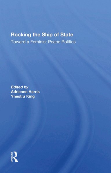 Adrienne Harris, Ynestra King, Carol Cohn - Rocking The Ship Of State, Inbunden