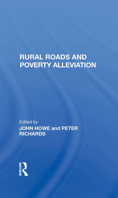 John Howe, Peter Richards, J D G F Howe - Rural Roads And Poverty Alleviation, Inbunden