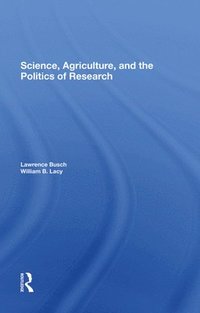 bokomslag Science, Agriculture, And The Politics Of Research