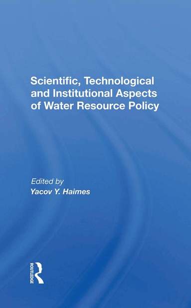 Yacov Y. Haimes - Scientific, Technological And Institutional Aspects Of Water Resource Policy, Inbunden