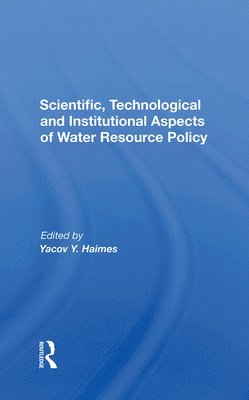 Yacov Y. Haimes - Scientific, Technological And Institutional Aspects Of Water Resource Policy, Inbunden