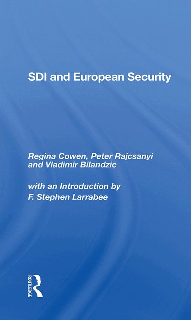 Regina Cowen, Peter Rajcsanyi, Vladimir Bilandzic, F Stephen Larrabee - Sdi And European Security, Inbunden