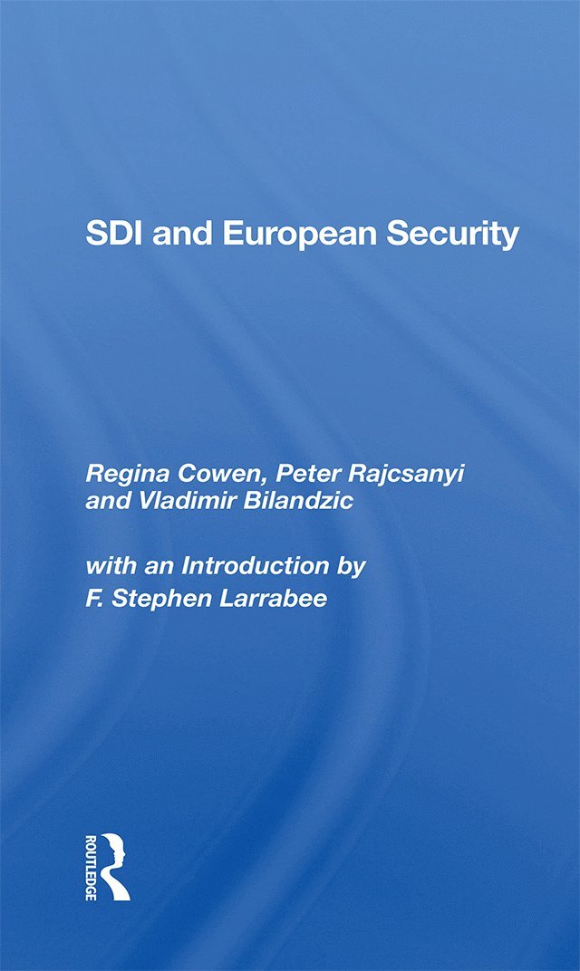 Regina Cowen, Peter Rajcsanyi, Vladimir Bilandzic, F Stephen Larrabee - Sdi And European Security, Inbunden