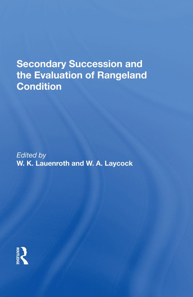 Secondary Succession And The Evaluation Of Rangeland Condition 1