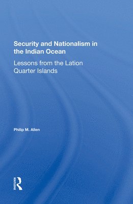 Philip M Allen, Philip M. Allen - Security And Nationalism In The Indian Ocean, Inbunden