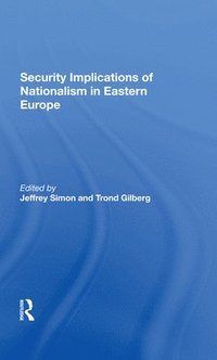 bokomslag Security Implications Of Nationalism In Eastern Europe