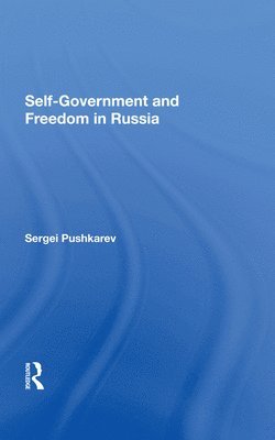 Sergei Pushkarev - Self-government And Freedom In Russia, Inbunden