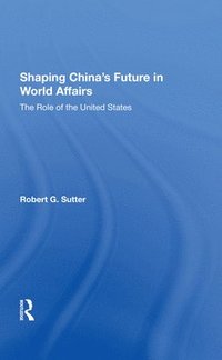 bokomslag Shaping China's Future In World Affairs