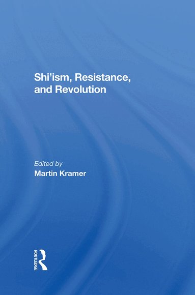 Martin Kramer, Shaul Bakhash, Clinton Bailey, Michael M J Fischer - Shi'ism, Resistance, And Revolution, Inbunden