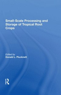 bokomslag Small-scale Processing And Storage Of Tropical Root Crops