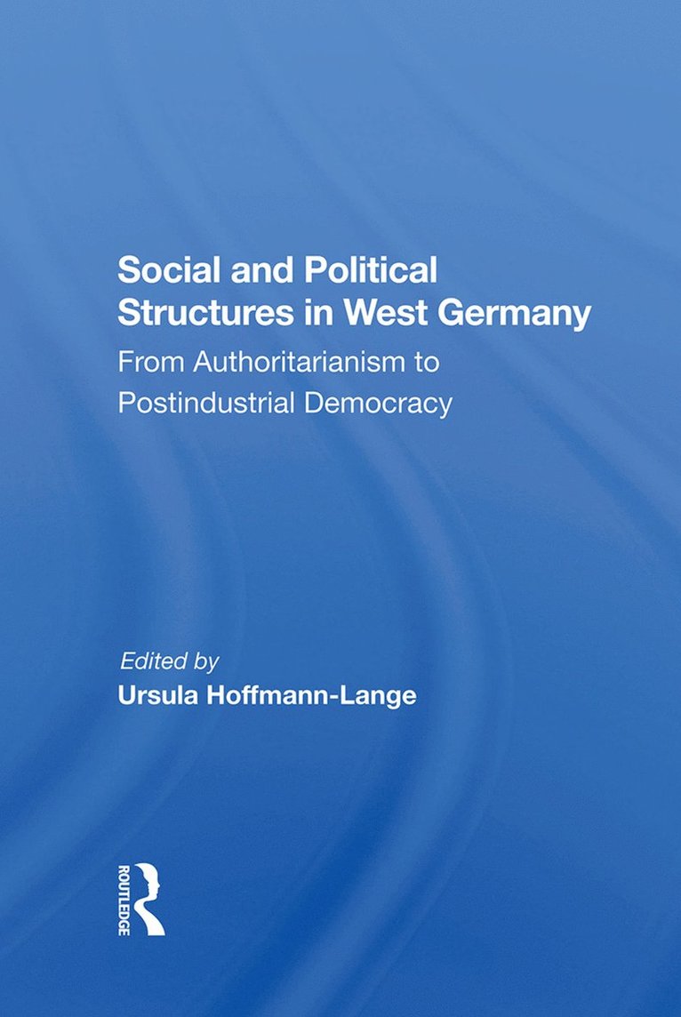 Ursula Hoffmann-lange, Peter Jelavich, Robert Rickards, Lewis J Edinger, Ursula Hoffmann-Lange - Social And Political Structures In West Germany, Inbunden