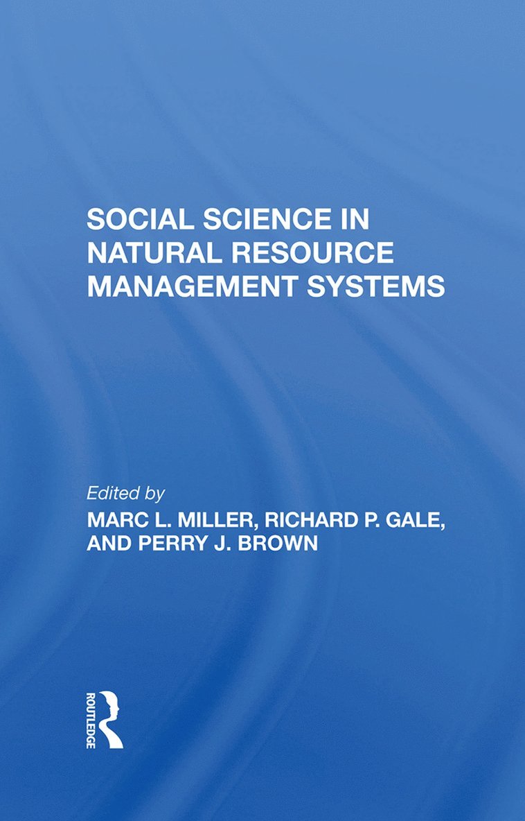Marc L Miller, Richard P Gale, Perry J Brown, Marc L. Miller, Richard P. Gale - Social Science In Natural Resource Management Systems, Inbunden