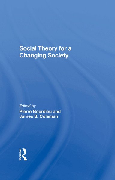 Pierre Bourdieu, James S. Coleman, Zdzislawa Walaszek Coleman - Social Theory For A Changing Society, Inbunden