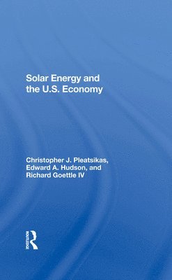 Richard J Goettle Iv, Christopher Pleatsikas, Edward A. Hudson - Solar Energy And The U.S. Economy, Inbunden. Tillgänglighet: Lägg i varukorg