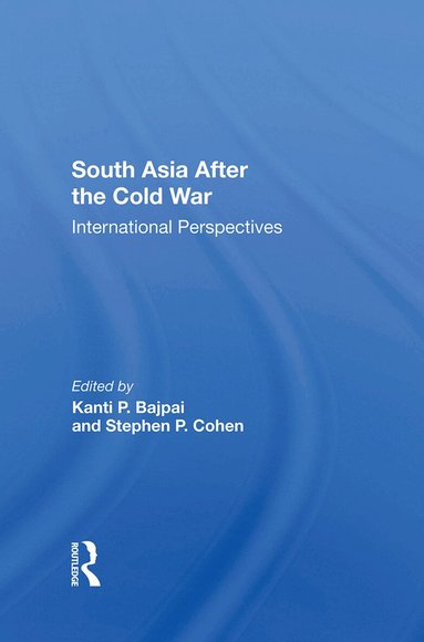 Kanti P Bajpai, Stephen P Cohen - South Asia After The Cold War, Inbunden