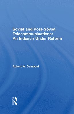 Robert W Campbell, Robert W. Campbell - Soviet And Post-Soviet Telecommunications, Inbunden