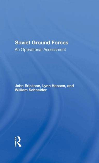John Erickson, Lynn Hansen, William P Schneider - Soviet Ground Forces, Inbunden