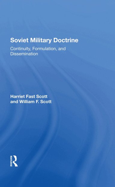 Harriet Fast Scott, William F. Scott - Soviet Military Doctrine, Inbunden