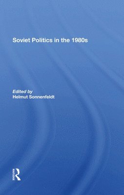 Helmut Sonnenfeldt - Soviet Politics In The 1980s, Inbunden